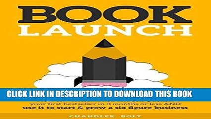 [PDF] FREE Book Launch: How to Write, Market   Publish Your First Bestseller in Three Months or