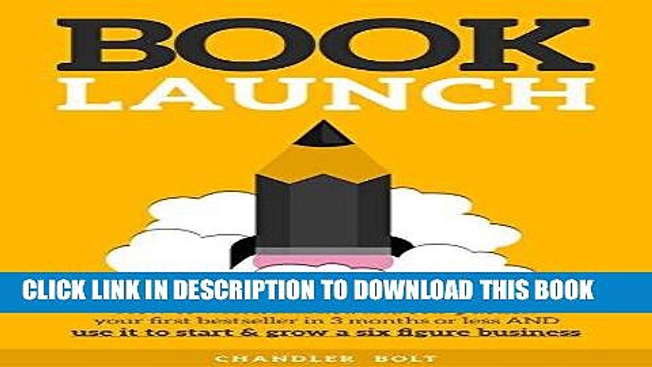 [PDF] FREE Book Launch: How to Write, Market   Publish Your First Bestseller in Three Months or