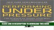 [PDF] Performing Under Pressure: The Science of Doing Your Best When It Matters Most Popular Online