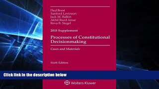complete  Processes of Constitutional Decisionmaking: Cases and Material 2015 Supplement