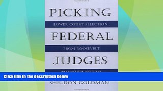 FULL ONLINE  Picking Federal Judges: Lower Court Selection from Roosevelt through Reagan