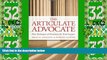 Must Have PDF  The Articulate Advocate: New Techniques of Persuasion for Trial Lawyers (The