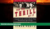 complete  For the Thrill of It: Leopold, Loeb, and the Murder That Shocked Jazz Age Chicago