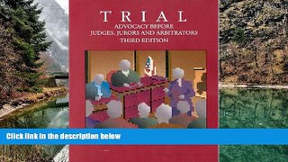 Big Deals  Trial: Advocacy Before Judges, Jurors, and Arbitrators  Full Read Most Wanted