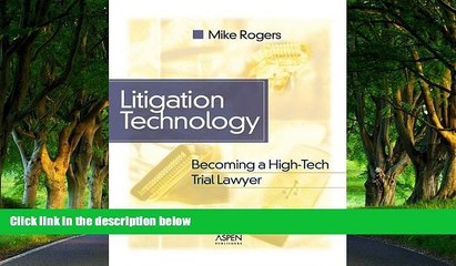 Must Have PDF  Litigation Technology: Becoming a High Tech Trial Lawyer (Coursebook)  Best Seller