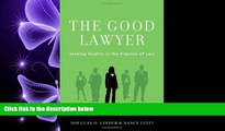 FULL ONLINE  The Good Lawyer: Seeking Quality in the Practice of Law