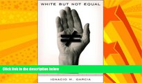 different   White But Not Equal: Mexican Americans, Jury Discrimination, and the Supreme Court