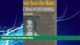 FULL ONLINE  Never Seen the Moon: THE TRIALS OF EDITH MAXWELL