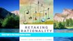 Must Have  Retaking Rationality: How Cost-Benefit Analysis Can Better Protect the Environment and