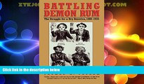 complete  Battling Demon Rum: The Struggle for a Dry America, 1800-1933 (American Ways Series)