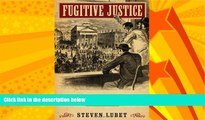 read here  Fugitive Justice: Runaways, Rescuers, and Slavery on Trial