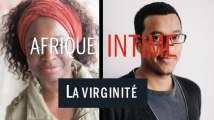 Afrique intime : la virginité