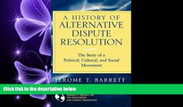 read here  A History of Alternative Dispute Resolution: The Story of a Political, Social, and