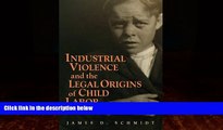 complete  Industrial Violence and the Legal Origins of Child Labor (Cambridge Historical Studies