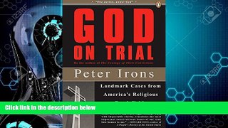 complete  God on Trial: Landmark Cases from America s Religious Battlefields