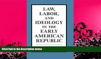 behold  Law, Labor, and Ideology in the Early American Republic