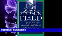 read here  Justice Stephen Field: Shaping Liberty from the Gold Rush to the Gilded Age