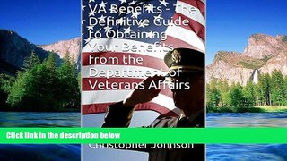 Must Have  VA Benefits - The Definitive Guide to Obtaining Your Benefits from the Department of