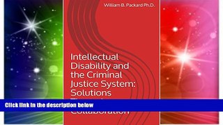 READ FULL  Intellectual Disability and the Criminal Justice System: Solutions Through