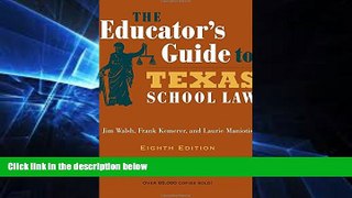 READ FULL  The Educator s Guide to Texas School Law: Eighth Edition  READ Ebook Full Ebook