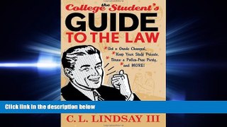 read here  The College Student s Guide to the Law: Get a Grade Changed, Keep Your Stuff Private,