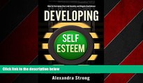 FREE PDF  Developing Self-Esteem: How to Overcome Fear and Anxiety and Regain Confidence - Self