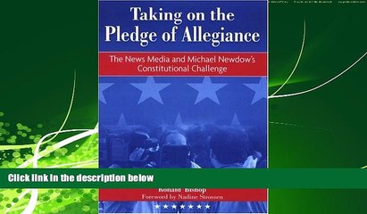 FREE DOWNLOAD  Taking on the Pledge of Allegiance: The Media and Michael Newdow s Constitutional