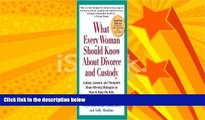 FULL ONLINE  What Every Woman Should Know About Divorce and Custody Publisher: Perigee Trade;