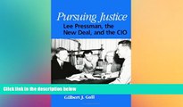 READ FULL  Pursuing Justice: Lee Pressman, the New Deal, and the Cio (SUNY Series in American