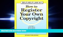 complete  How to Register Your Own Copyright: With Forms : Take the Law into Your Own Hands