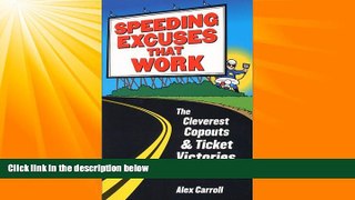 FAVORITE BOOK  Speeding Excuses That Work: The Cleverest Copouts and Ticket Victories Ever