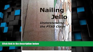 Big Deals  Nailing Jello: Understanding the PTSD Claim  Full Read Most Wanted