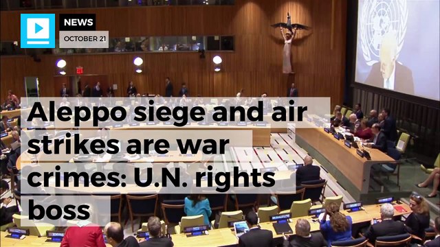 U.N. rights boss labels Aleppo bombings 'crimes of historic proportions'
