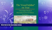 FREE PDF  The Good Soldier on Trial: A Sociological Study of Misconduct by the US Military