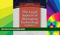Must Have  Legal Aspects of Managing Technology (West Legal Studies in Business Academic)  READ