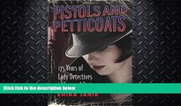 complete  Pistols and Petticoats: 175 Years of Lady Detectives in Fact and Fiction