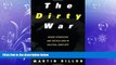 behold  The Dirty War: Covert Strategies and Tactics Used in Political Conflicts