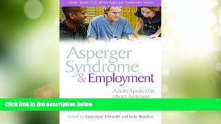 Big Deals  Asperger Syndrome and Employment: Adults Speak Out about Asperger Syndrome  Full Read