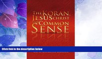 Must Have PDF  The Koran, Jesus Christ and Common Sense  Best Seller Books Most Wanted