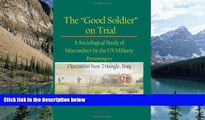 Books to Read  The Good Soldier on Trial: A Sociological Study of Misconduct by the US Military