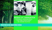 Big Deals  American Deserter: General Eisenhower and the Execution of Eddie Slovik  Full Ebooks