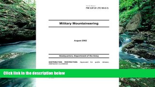 Big Deals  Field Manual FM 3-97.61 (TC 90-6-1) Military Mountaineering August 2002  Full Ebooks