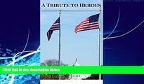 Books to Read  A Tribute to Heroes  Full Ebooks Most Wanted
