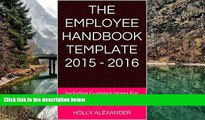 READ NOW  The Employee Handbook Template 2015 - 2016: Including Guidance Notes For Employers And