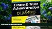 Big Deals  Estate and Trust Administration For Dummies  Full Ebooks Best Seller