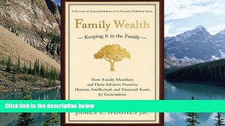 Big Deals  Family Wealth--Keeping It in the Family: How Family Members and Their Advisers Preserve