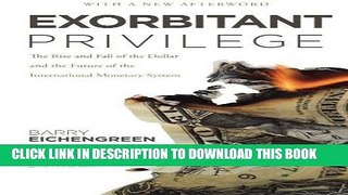 [EBOOK] DOWNLOAD Exorbitant Privilege: The Rise and Fall of the Dollar and the Future of the