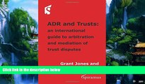 Big Deals  ADR and Trusts: An international guide to arbitration and mediation of trust disputes