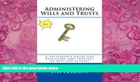 Books to Read  Administering Wills and Trusts: A Layperson s Guide For Executors and Trustees of