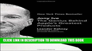 [EBOOK] DOWNLOAD Jony Ive: The Genius Behind Apple s Greatest Products PDF
